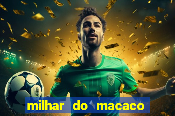 milhar do macaco que mais saem no jogo do bicho